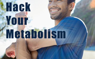 Hack Your Metabolism for Peak Performance, Lifelong Health